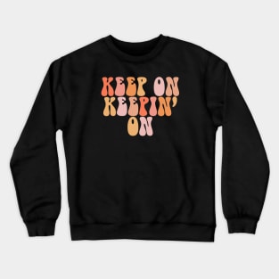 Keep On Keepin’ On Crewneck Sweatshirt